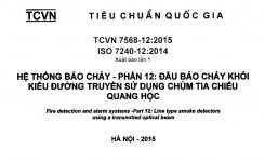 TCVN 7568-12:2015 Hệ Thống Báo Cháy – Phần 12: ĐẦU BÁO CHÁY KHÓI KIỂU ĐƯỜNG TRUYỀN SỬ DỤNG CHÙM TIA CHIẾU QUANG HỌC