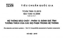 TCVN 7568-13:2015 Hệ Thống Báo Cháy – Phần 13: ĐÁNH GIÁ TÍNH TƯƠNG THÍCH CỦA CÁC BỘ PHẬN TRONG HỆ THỐNG